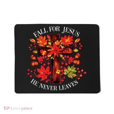 Fall For Jesus He Never Leaves Mousepad