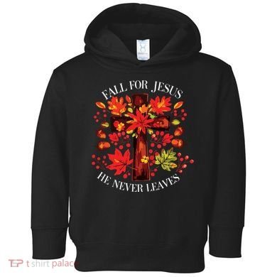 Fall For Jesus He Never Leaves Toddler Hoodie