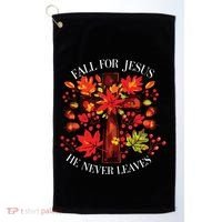 Fall For Jesus He Never Leaves Golf Towel thumb 0