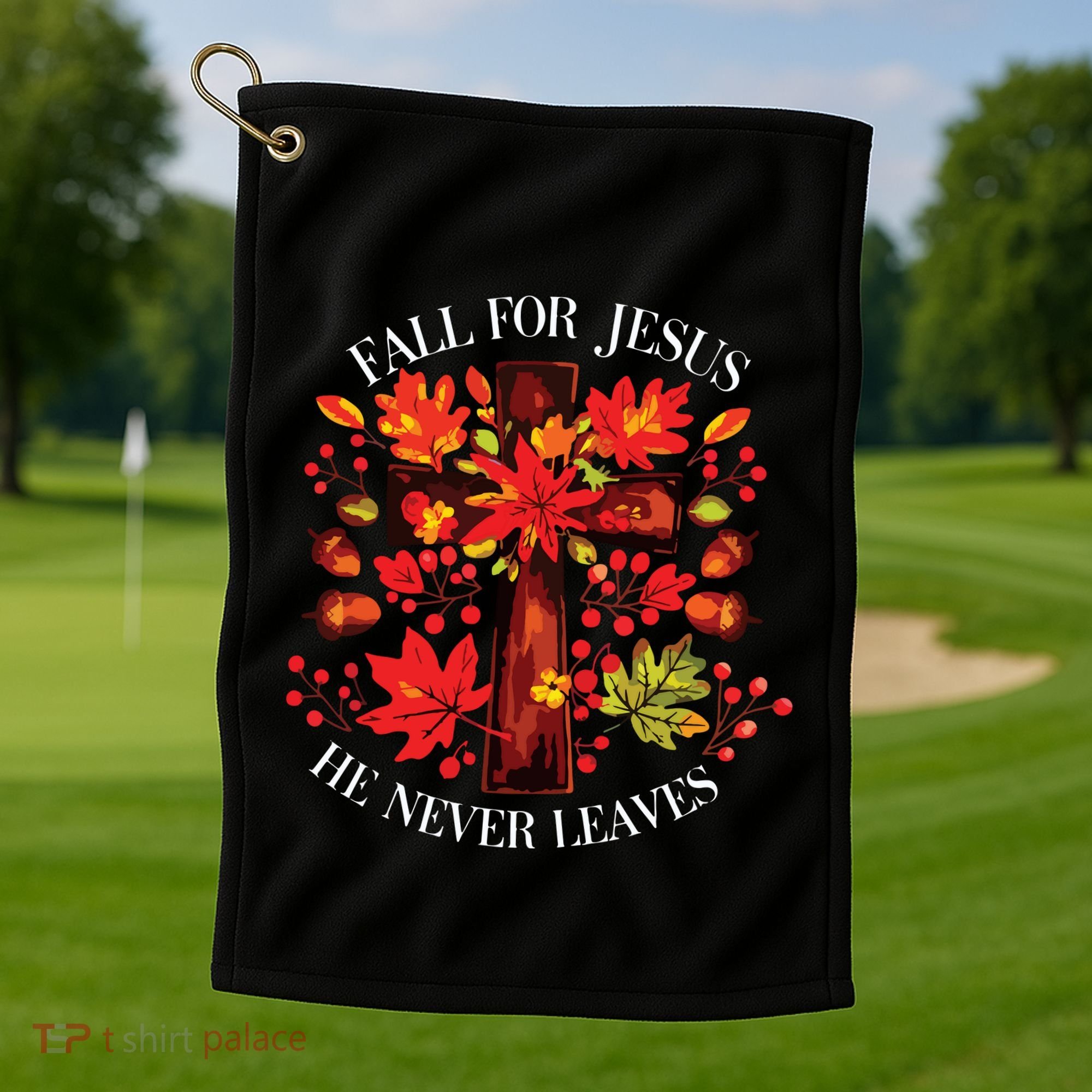 Fall For Jesus He Never Leaves Golf Towel