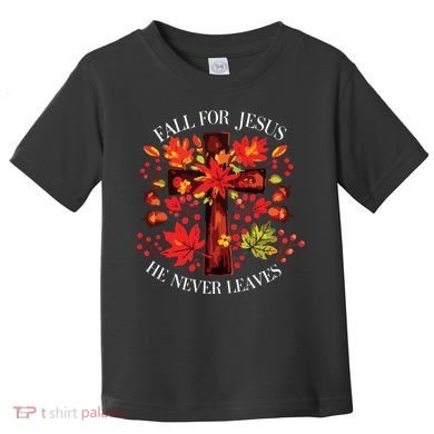 Fall For Jesus He Never Leaves Toddler T-Shirt