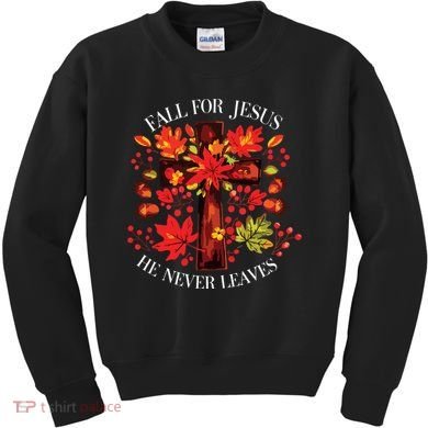 Fall For Jesus He Never Leaves Kids Sweatshirt