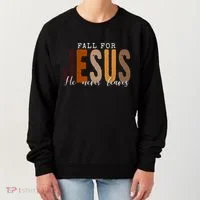 Fall For Jesus He Never Leaves Quote Women's Sweatshirt thumb 0