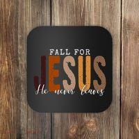 Fall For Jesus He Never Leaves Quote Coaster thumb 0
