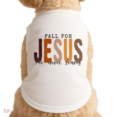 Fall For Jesus He Never Leaves Quote Doggie Tank