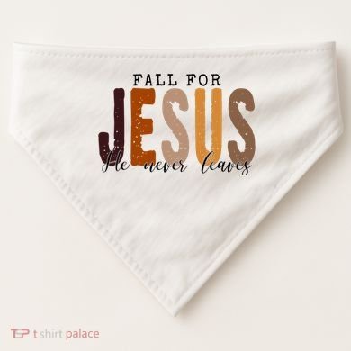 Fall For Jesus He Never Leaves Quote USA-Made Doggie Bandana