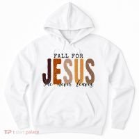 Fall For Jesus He Never Leaves Quote Hoodie thumb 0