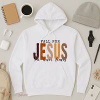 Fall For Jesus He Never Leaves Quote Hoodie thumb 3