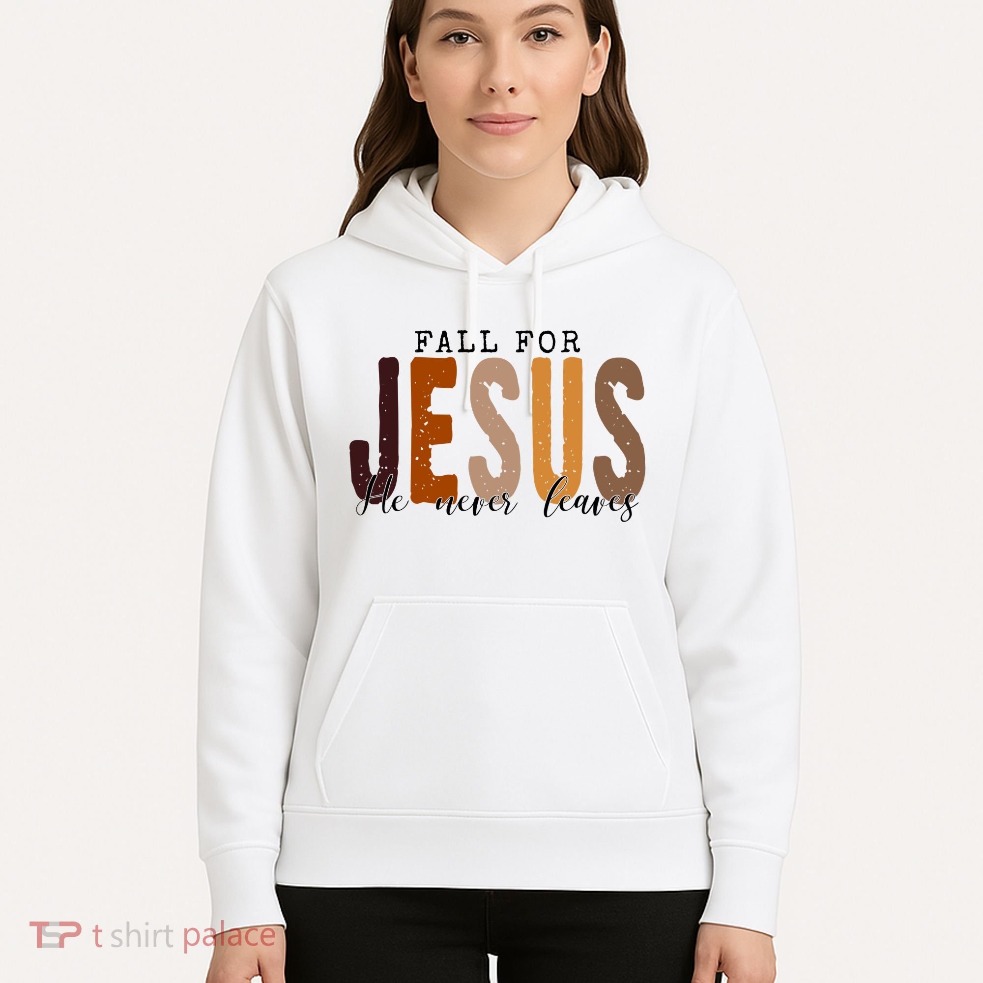 Fall For Jesus He Never Leaves Quote Hoodie