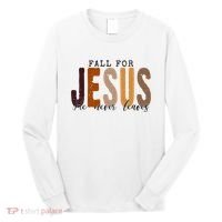 Fall For Jesus He Never Leaves Quote Long Sleeve Shirt thumb 0
