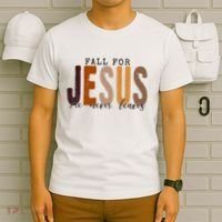 Fall For Jesus He Never Leaves Quote T-Shirt thumb 6