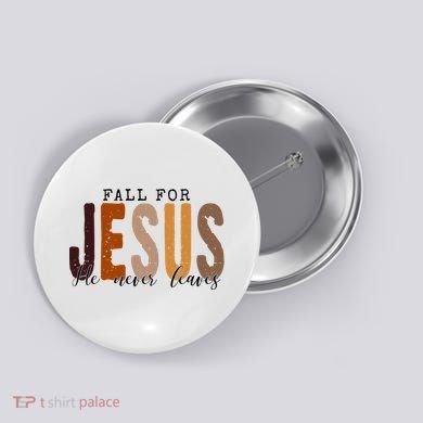 Fall For Jesus He Never Leaves Quote Button