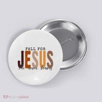 Fall For Jesus He Never Leaves Quote Button thumb 0