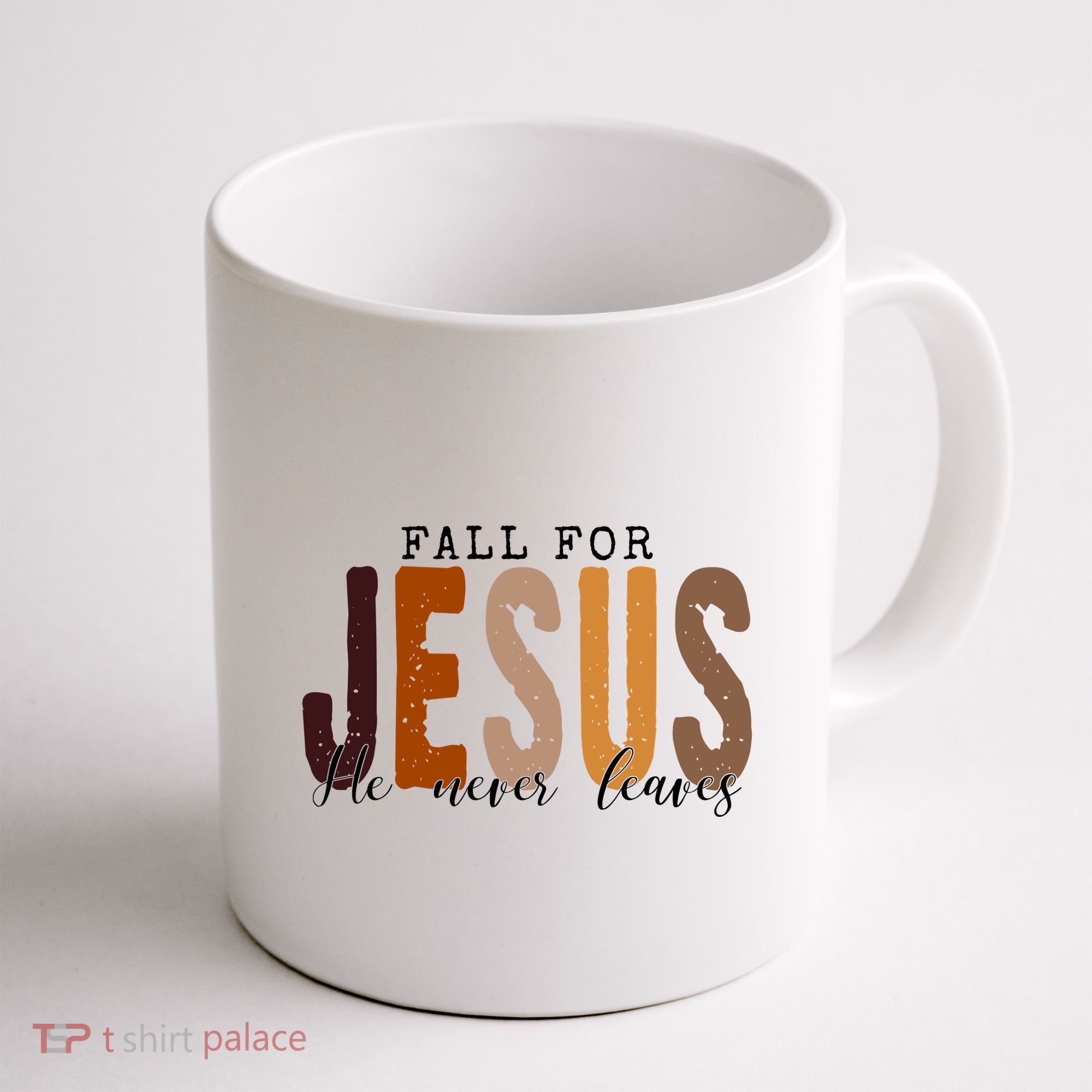 Fall For Jesus He Never Leaves Quote Coffee Mug