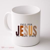 Fall For Jesus He Never Leaves Quote Coffee Mug thumb 0