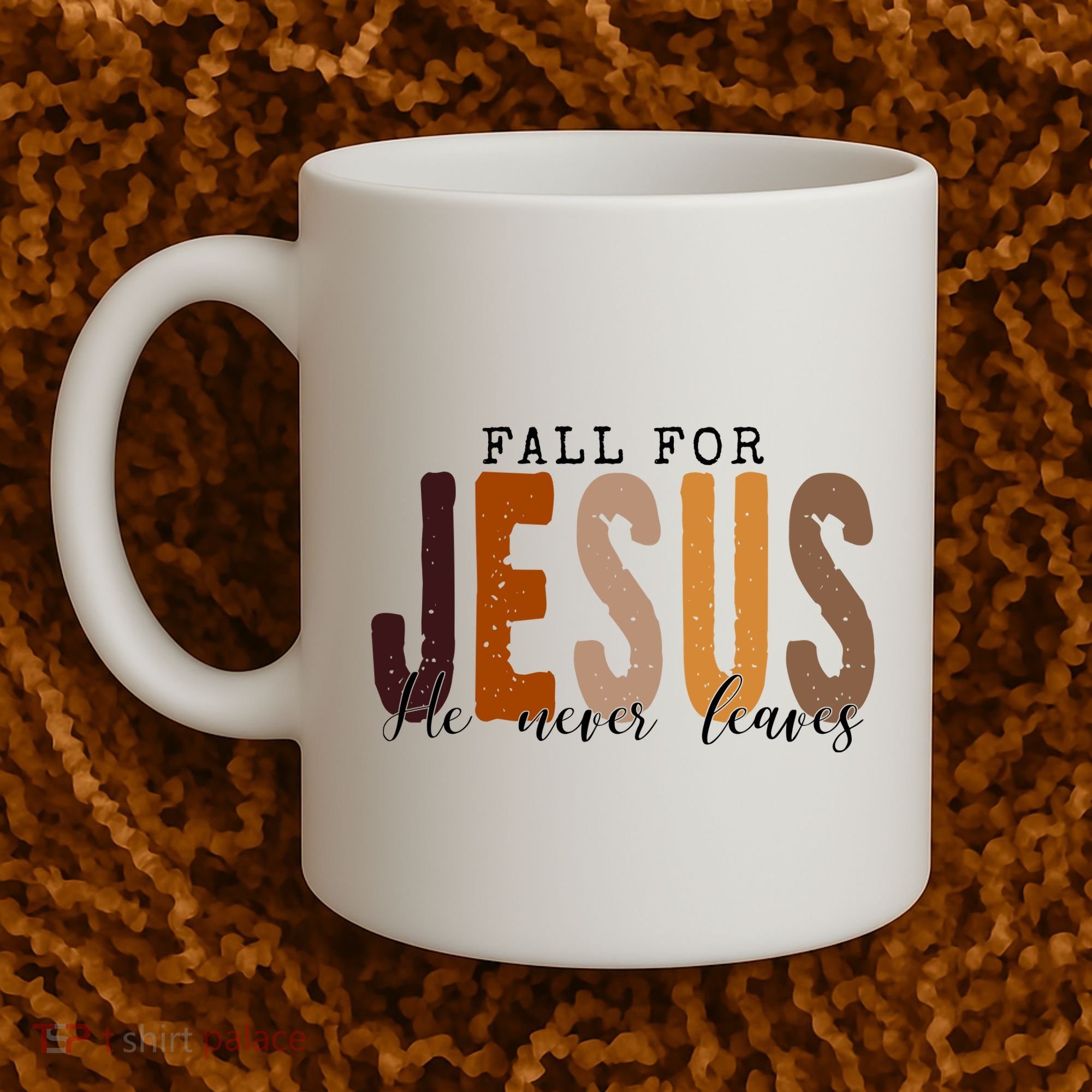 Fall For Jesus He Never Leaves Quote Coffee Mug