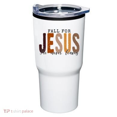 Fall For Jesus He Never Leaves Quote Tumbler