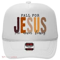 Fall For Jesus He Never Leaves Quote Hat thumb 0