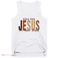 Fall For Jesus He Never Leaves Quote Tank Top thumb 0