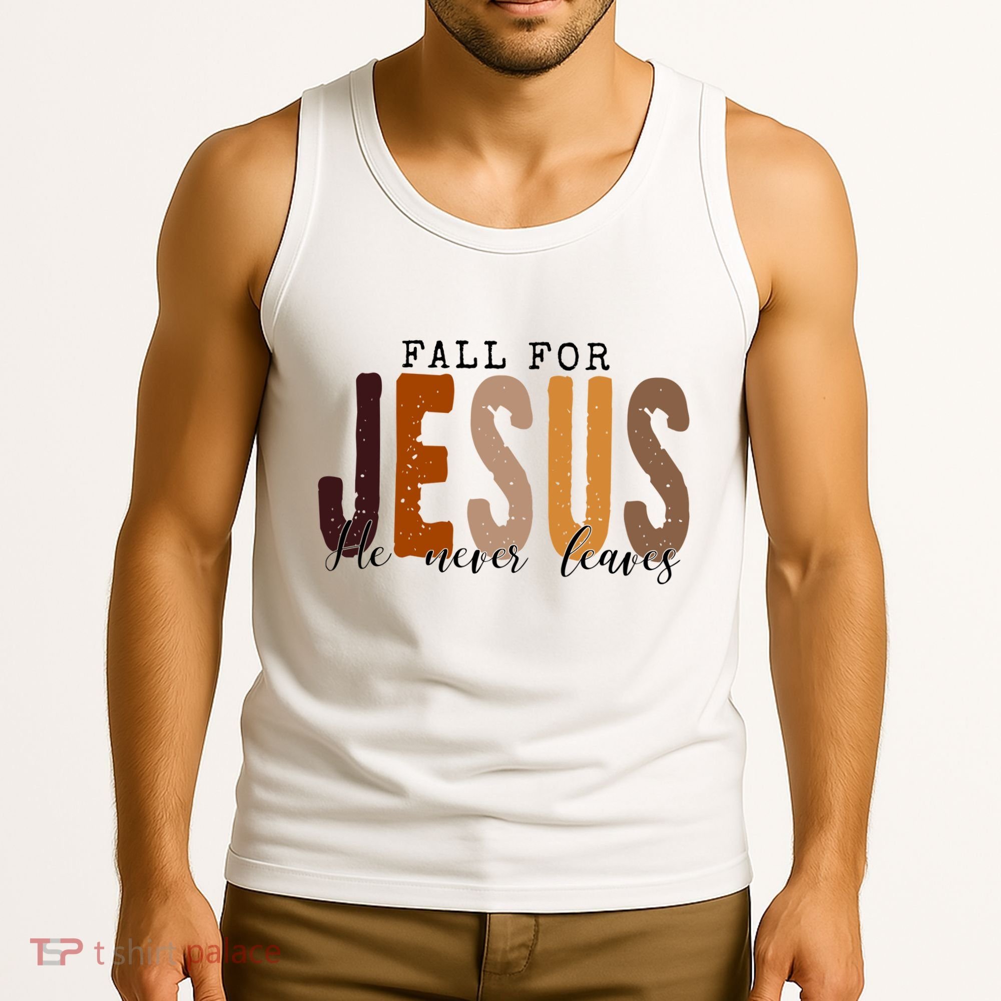 Fall For Jesus He Never Leaves Quote Tank Top