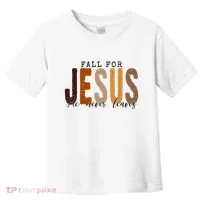 Fall For Jesus He Never Leaves Quote Toddler T-Shirt thumb 0