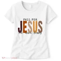 Fall For Jesus He Never Leaves Quote Women's T-Shirt thumb 0
