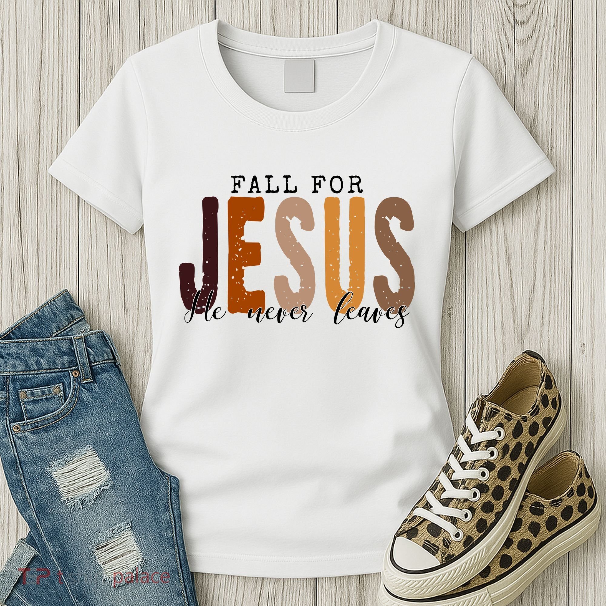 Fall For Jesus He Never Leaves Quote Women's T-Shirt