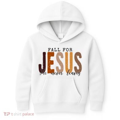 Fall For Jesus He Never Leaves Quote Kids Hoodie