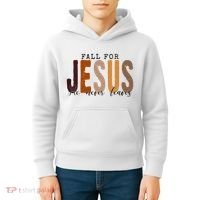 Fall For Jesus He Never Leaves Quote Kids Hoodie thumb 4