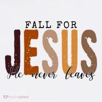 Fall For Jesus He Never Leaves Quote Kids T-Shirt thumb 4