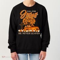 Fall For Jesus Ne Never Leaves Women's Sweatshirt thumb 0