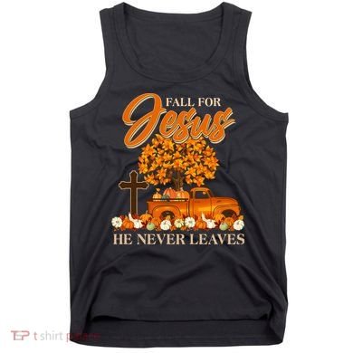 Fall For Jesus Ne Never Leaves Tank Top