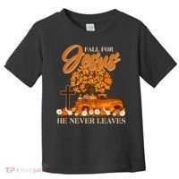 Fall For Jesus Ne Never Leaves Toddler T-Shirt thumb 0