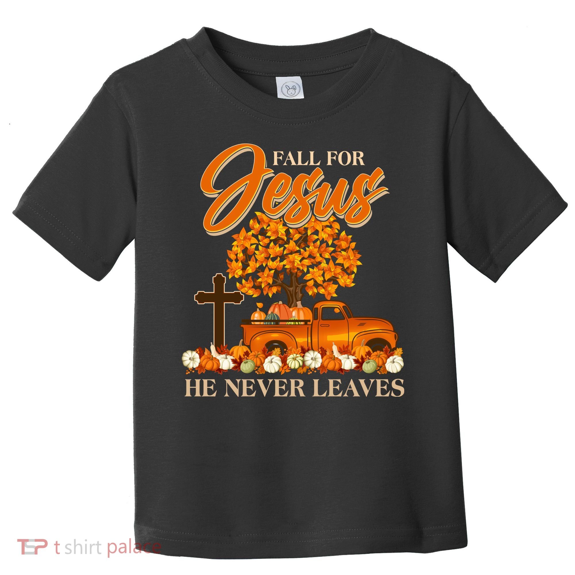 Fall For Jesus Ne Never Leaves Toddler T-Shirt