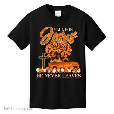 Fall For Jesus Ne Never Leaves Kids T-Shirt