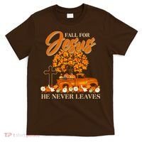 Fall For Jesus Ne Never Leaves T-Shirt thumb 0