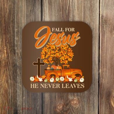 Fall For Jesus Ne Never Leaves Coaster