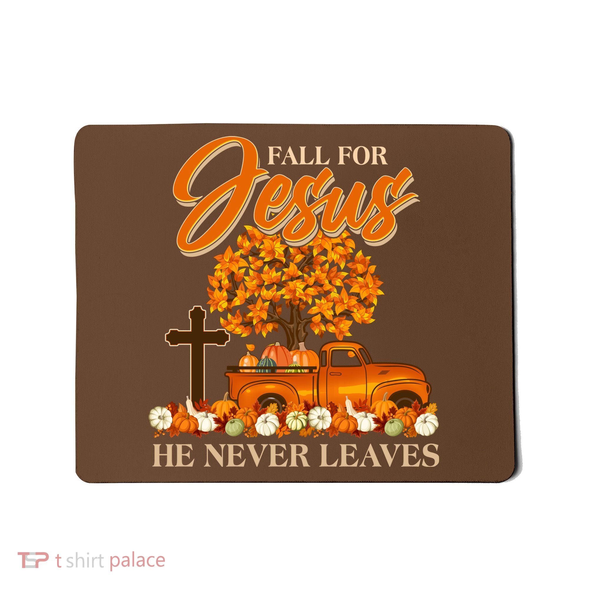 Fall For Jesus Ne Never Leaves Mousepad