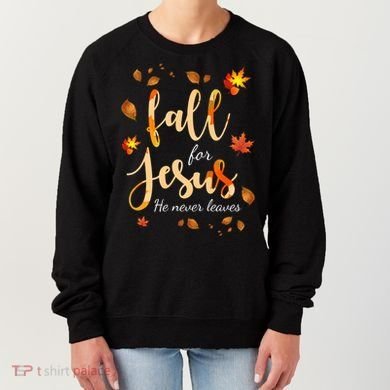 Fall For Jesus He Never Leaves Autumn Women's Sweatshirt