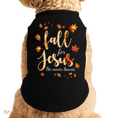 Fall For Jesus He Never Leaves Autumn Doggie Tank
