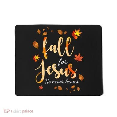 Fall For Jesus He Never Leaves Autumn Mousepad