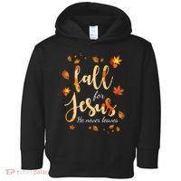 Fall For Jesus He Never Leaves Autumn Toddler Hoodie thumb 0