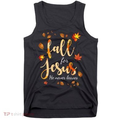 Fall For Jesus He Never Leaves Autumn Tank Top