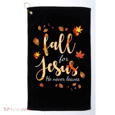 Fall For Jesus He Never Leaves Autumn Golf Towel