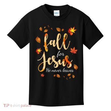 Fall For Jesus He Never Leaves Autumn Kids T-Shirt
