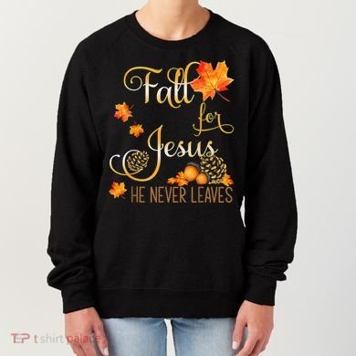Fall For Jesus He Never Leaves Autumn Christian Prayers Women's Sweatshirt