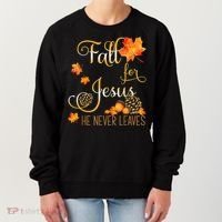 Fall For Jesus He Never Leaves Autumn Christian Prayers Women's Sweatshirt thumb 0