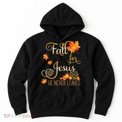 Fall For Jesus He Never Leaves Autumn Christian Prayers Hoodie