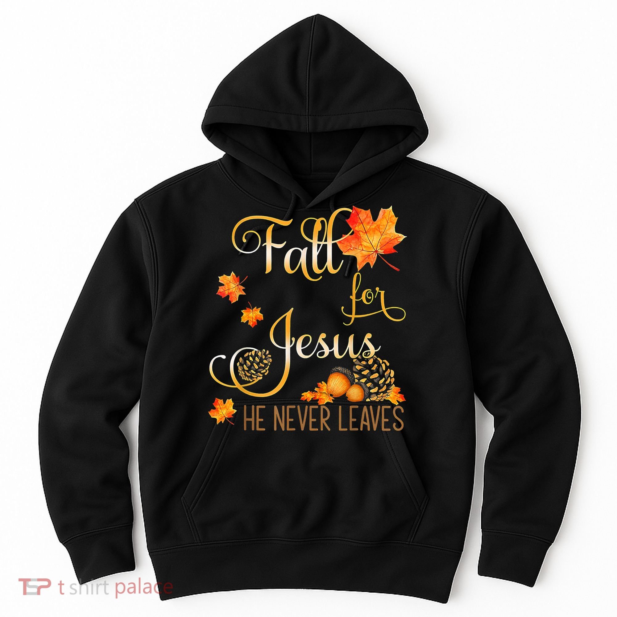 Fall For Jesus He Never Leaves Autumn Christian Prayers Hoodie