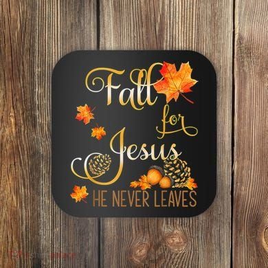 Fall For Jesus He Never Leaves Autumn Christian Prayers Coaster